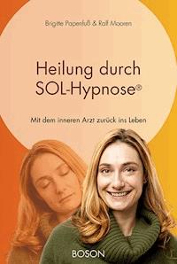 Heilung durch SOL-Hypnose - Brigitte  Papenfuß - E-Book