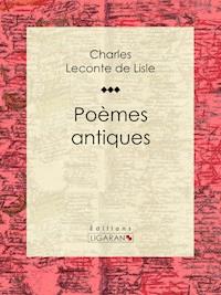 Poèmes antiques - Ligaran - E-Book