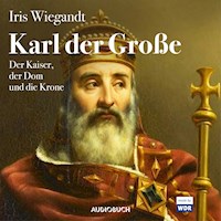 Karl der Große - Der Kaiser, der Dom und die Krone - Alexander Grill - Hörbuch