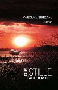 Die Stille auf dem See - Karola Weibezahl - E-Book