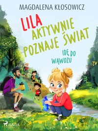 Lila aktywnie poznaje świat – Idę do wąwozu - Magdalena Kłosowicz - E-Book