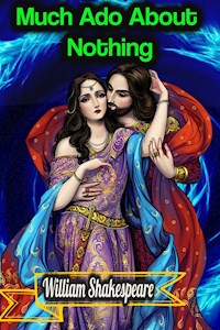 Much Ado About Nothing - William Shakespeare - William Shakespeare - E-Book