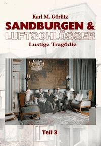 Sandburgen & Luftschlösser - Teil 3 - Karl Michael Görlitz - E-Book