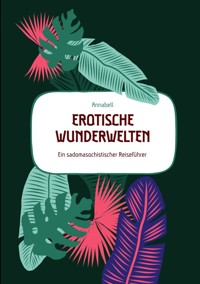 Erotische  Wunderwelten - Annabell - E-Book