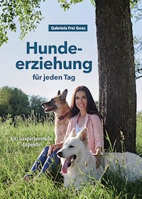 Hundeerziehung für jeden Tag - Gabriela Frei Gees - E-Book