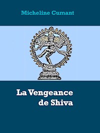 La Vengeance de Shiva - Micheline Cumant - E-Book