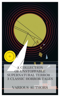 A Collection of Unstoppable Supernatural Terror – 3 Classic Horror Tales - Frederick Marryat - E-Book