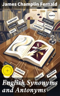 English Synonyms and Antonyms - James Champlin Fernald - E-Book