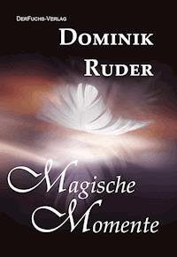Magische Momente - Dominik Ruder - E-Book