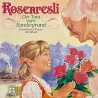 Rosenresli / Der Toni vom Kandergrund - Johanna  Spyri - Hörbuch