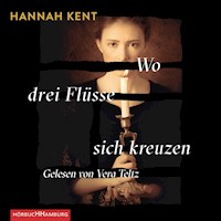 Wo drei Flüsse sich kreuzen - Hannah Kent - E-Book + Hörbuch