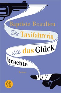 Die Taxifahrerin, die das Glück brachte - Baptiste Beaulieu - E-Book