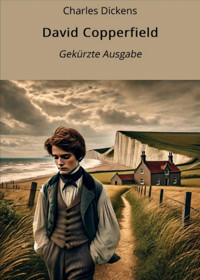 David Copperfield: Gekürzte Ausgabe - Charles Dickens. - E-Book