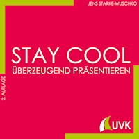 Stay cool - überzeugend präsentieren - Jens Starke-Wuschko - E-Book