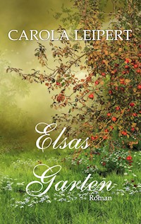 Elsas Garten - Carola Leipert - E-Book