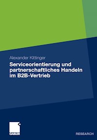 Serviceorientierung und partnerschaftliches Handeln im B2B-Vertrieb - Alexander Kittinger - E-Book