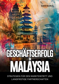 Geschäftserfolg in Malaysia - Dan Narul - E-Book