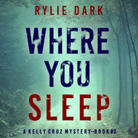 Where You Sleep (A Kelly Cruz Mystery—Book Three) - Rylie Dark - Hörbuch