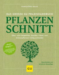 Das große GU Praxishandbuch Pflanzenschnitt - Hansjörg Haas - E-Book