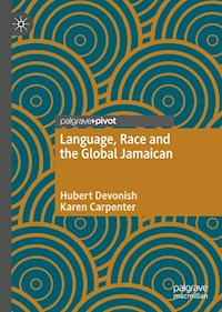 Language, Race and the Global Jamaican - Hubert Devonish - E-Book