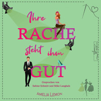 Ihre Rache steht ihm gut - Amelia Lemon - Hörbuch