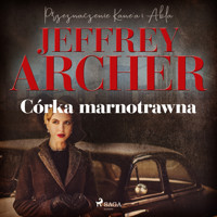 Córka marnotrawna - Jeffrey Archer - Hörbuch