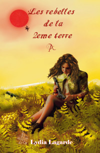 Les rebelles de la 2eme terre - Lydia Lagarde - E-Book