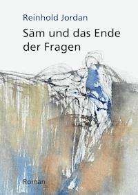 Säm und das Ende der Fragen - Reinhold Jordan - E-Book