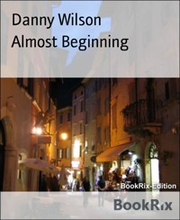 Almost Beginning - Danny Wilson - E-Book