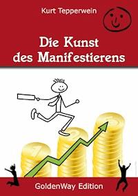 Die Kunst des Manifestierens - Kurt Tepperwein - E-Book