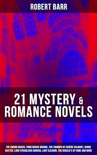 21 MYSTERY & ROMANCE NOVELS - Robert Barr - E-Book