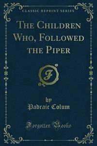 The Children Who, Followed the Piper - Padraic Colum - E-Book