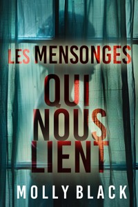 Les mensonges qui nous lient — Un thriller psychologique captivant avec une fin renversante. - Molly Black - kostenlos E-Book