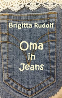 Oma in Jeans - Brigitta Rudolf - E-Book