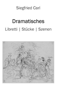 Dramatisches - Siegfried Carl - E-Book