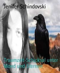 Traumzeit-Schicksal unter Mond und Sternen - Jenifer Schindovski - kostenlos E-Book