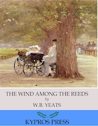The Wind Among the Reeds - W. B. Yeats - E-Book