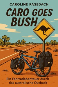 Caro goes bush - Caroline Pasedach - E-Book