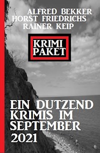 Krimi Paket Ein Dutzend Krimis im September 2021 - Alfred Bekker - E-Book