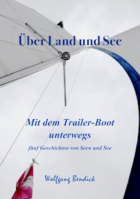 Über Land un See - Wolfgang Bendick - E-Book