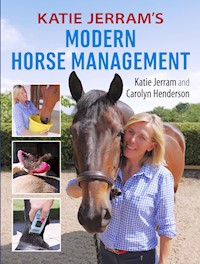 Katie Jerram's Modern Horse Management - Katie Jerram - E-Book