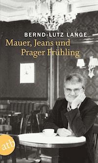 Mauer, Jeans und Prager Frühling - Bernd-Lutz Lange - E-Book
