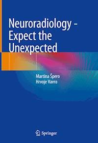 Neuroradiology - Expect the Unexpected - Martina Špero - E-Book