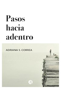 Pasos hacia adentro - Adriana S. Correa - E-Book