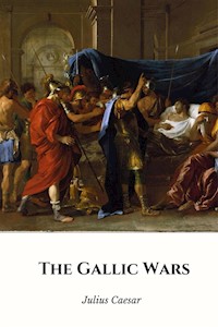 The Gallic Wars - Julius Caesar - E-Book