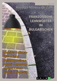 Französische Lehnwörter im Bulgarischen - Rossitza Mitreva de Zulli - E-Book