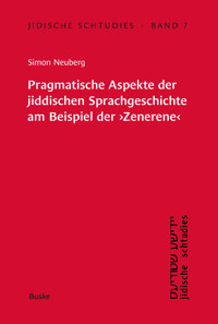 Pragmatische Aspekte der jiddischen Sprachgeschichte am Beispiel der 'Zenerene' - Simon Neuberg - E-Book