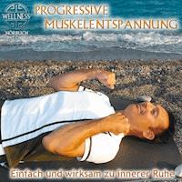 Progressive Muskelentspannung - Einfach und wirksam zu innerer Ruhe - Chris - Hörbuch