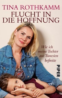 Flucht in die Hoffnung - Tina Rothkamm - E-Book