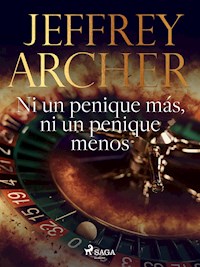 Ni un penique más, ni un penique menos - Jeffrey Archer - E-Book